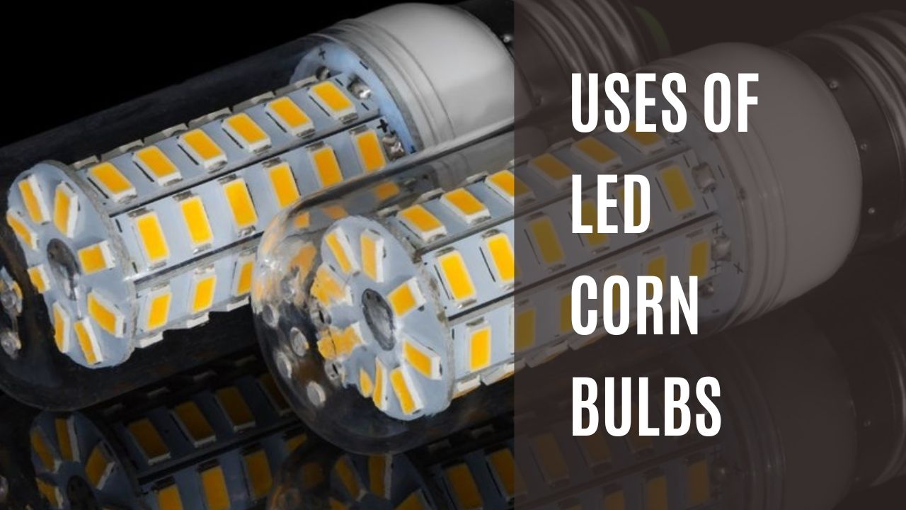 Uses of LED Corn Bulbs
